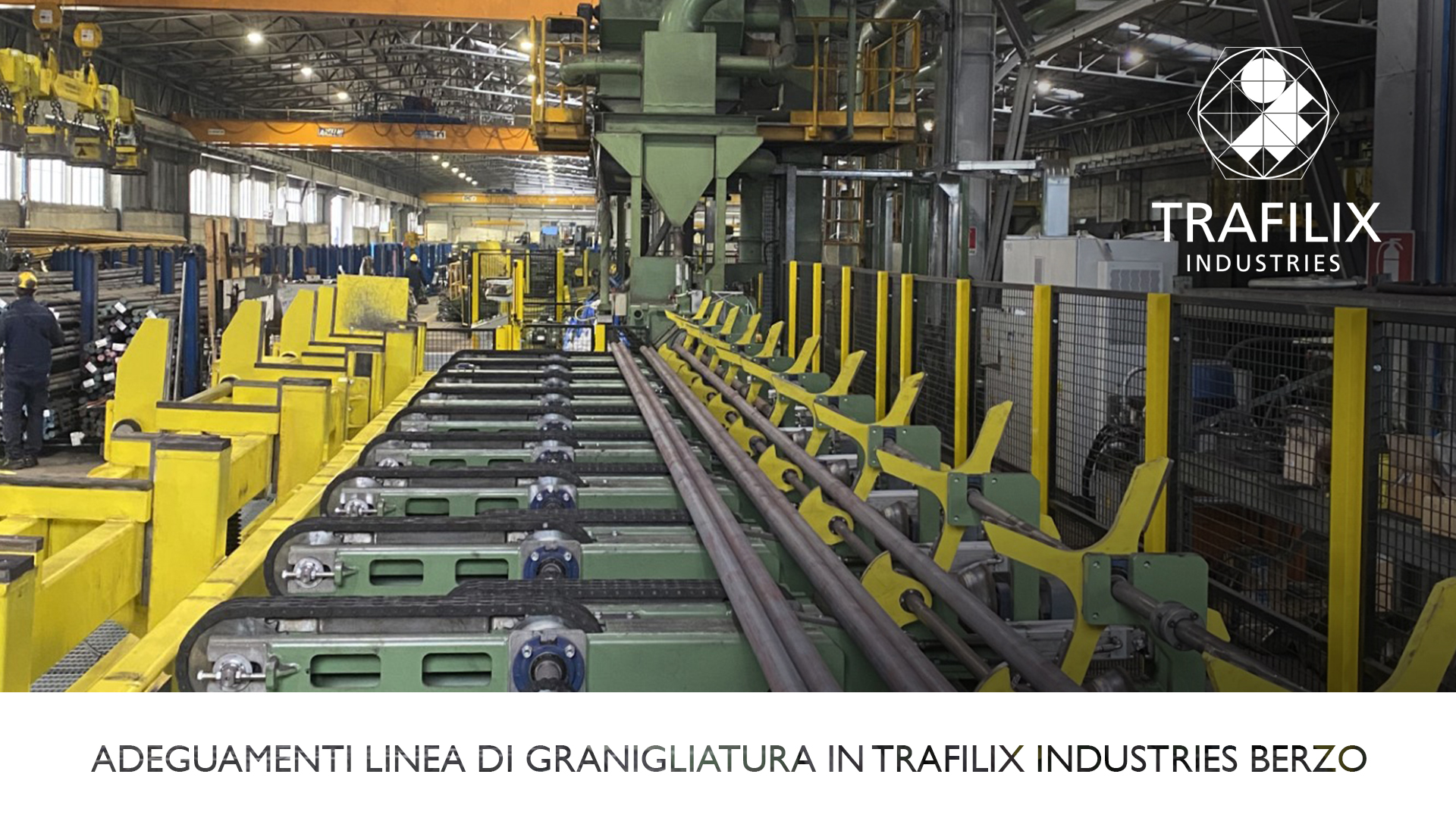 ADEGUAMENTI LINEA DI GRANIGLIATURA IN TRAFILIX INDUSTRIES BERZO